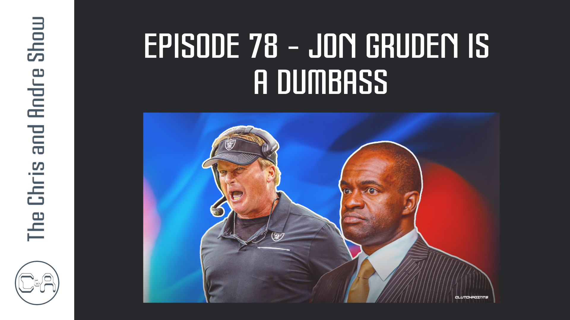 Episode 78 - Jon Gruden Is A Dumbass