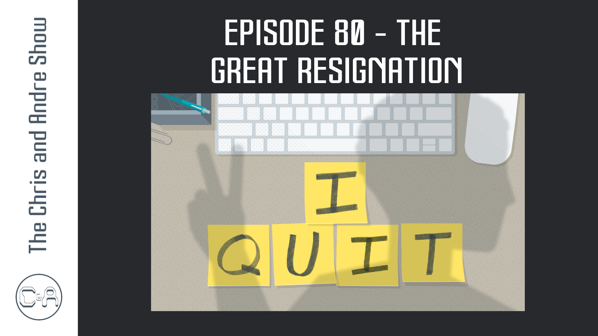 Episode 80 - The Great Resignation